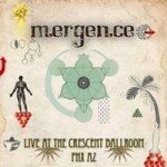 Mergence, "Live at the Crescent Ballroom Phx AZ"